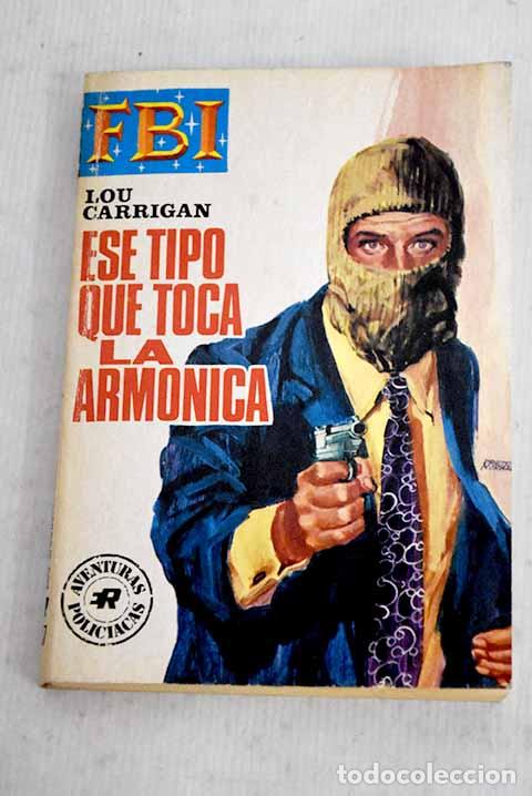 Libros: Ese tipo que toca la arm&oacute;nica.- Carrigan, Lou - Foto 1