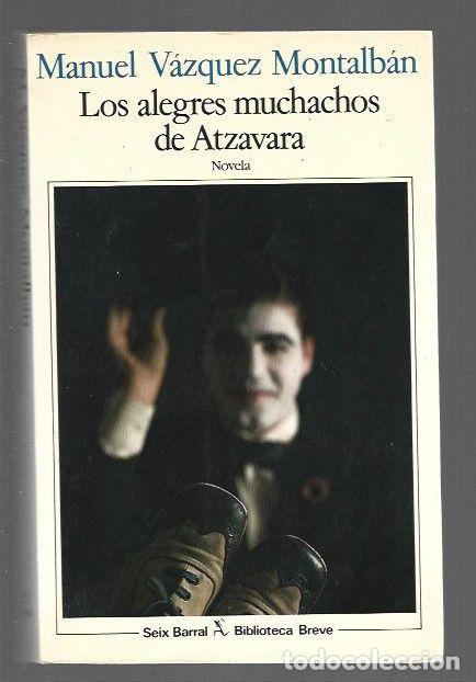Libros: ALEGRES MUCHACHOS DE ATZAVARA - LOS - VAZQUEZ MONTALBAN, MANUEL - Foto 1