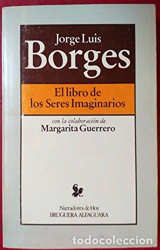 Libros: EL LIBRO DE LOS SERES IMAGINARIOS - Borges,Jorge Luis