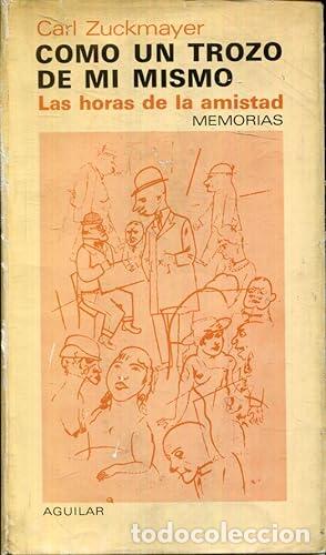 Libros: Como un trozo de m&iacute; mismo. Las horas de la amistad. Memorias.