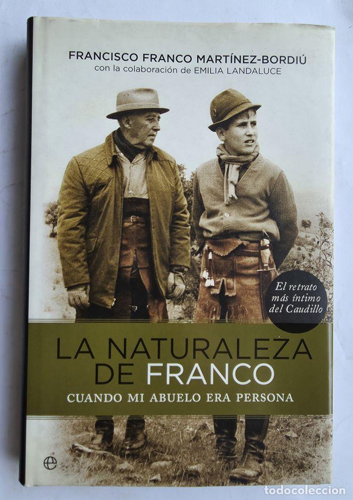 Livres: LA NATURALEZA DE FRANCO. CUANDO MI ABUELO ERA PERSONA - Francisco Franco Mart&iacute;nez-Bordi&uacute;