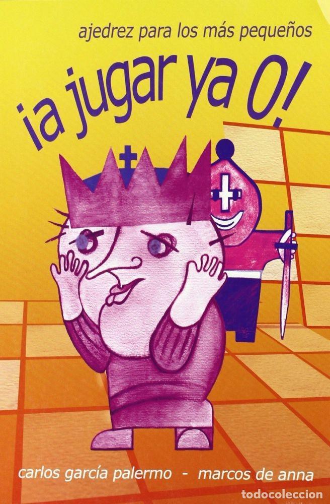 Libri di seconda mano: &iexcl;A JUGAR YA 0! AJEDREZ PARA LOS M&Aacute;S PEQUE&Ntilde;OS - GARC&Iacute;A PALERMO, CARLOS / ANNA, MARCOS DE
