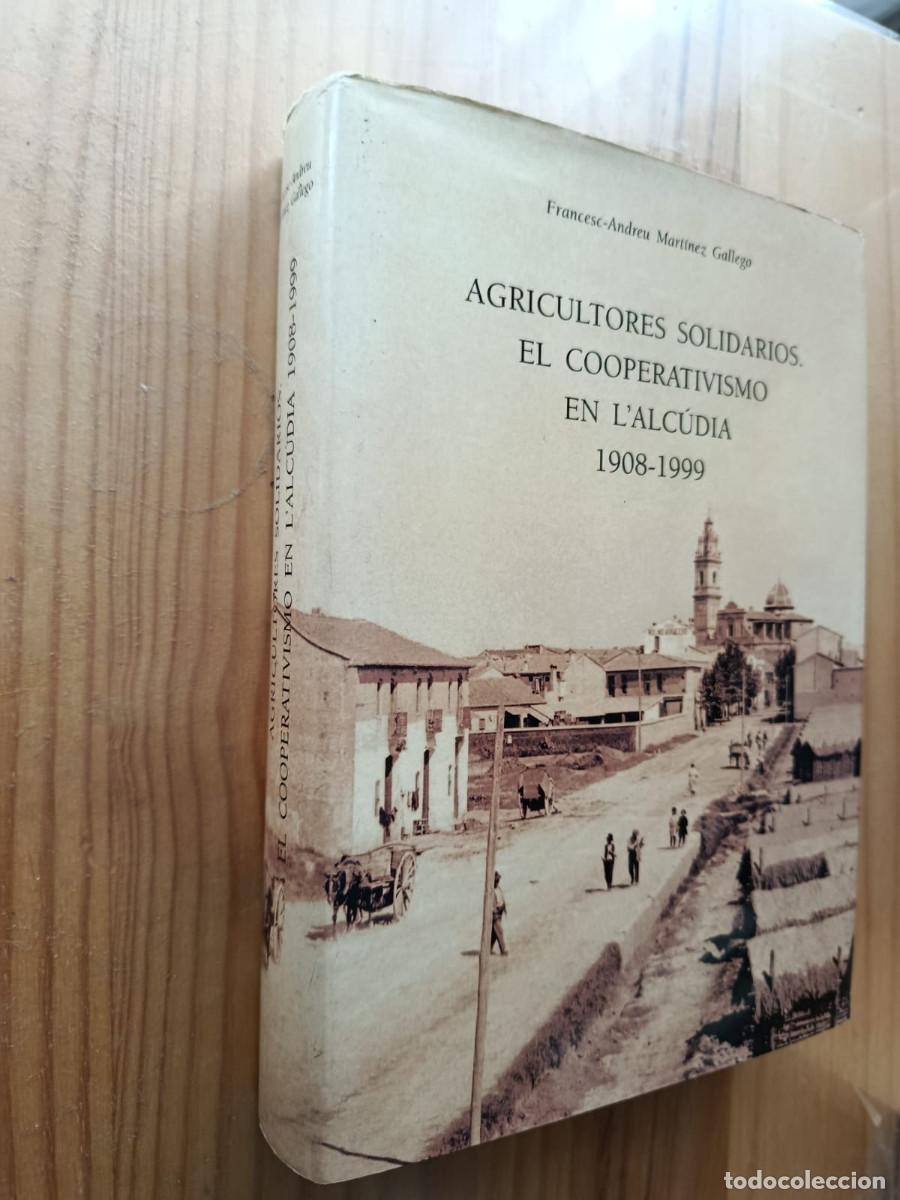 B&uuml;cher: AGRICULTORES SOLIDARIOS, EL COOPERATIVISMO EN L&Agrave;LCUDIA 1908-1999. - Francesc-Andreu Mart&iacute;nez Gallego