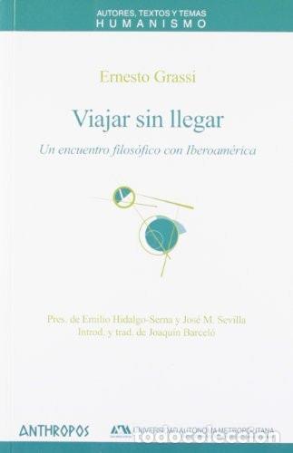 Livros em segunda m&atilde;o: VIAJAR SIN LLEGAR (HUMANISMO) [TAPA BLANDA] ERNESTO GRASSI -
