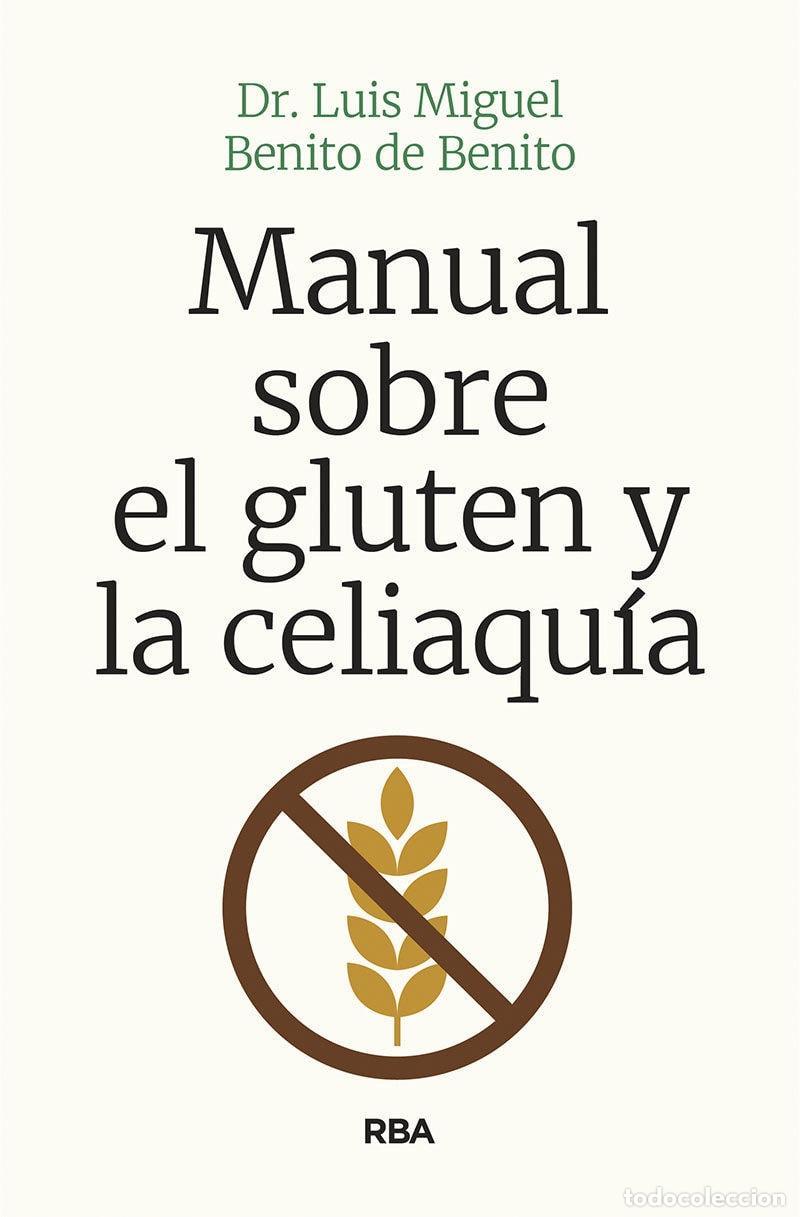 Libros: MANUAL SOBRE EL GLUTEN Y LA CELIAQU&Iacute;A (OTROS NO FICCI&Oacute;N) BENITO DE BENITO, LUIS MIGUEL -