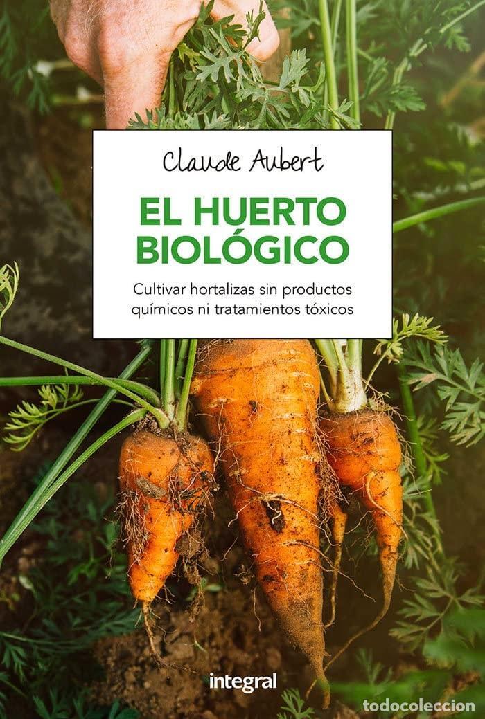 Libri di seconda mano: EL HUERTO BIOL&Oacute;GICO (CULTIVOS) [TAPA BLANDA] AUBERT, CLAUDE -