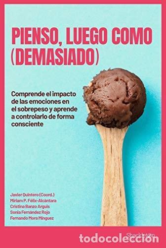 Libri di seconda mano: PIENSO, LUEGO COMO (DEMASIADO): COMPRENDE EL IMPACTO DE LAS EMOCIONES EN EL SOBREPESO Y APRENDE A CO