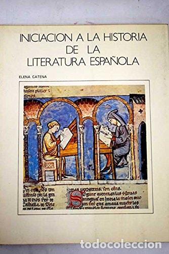 books: INICIACION A LA HISTORIA DE LA LITERATURA ESPA&Ntilde;OLA [TAPA BLANDA] ELENA CATENA -