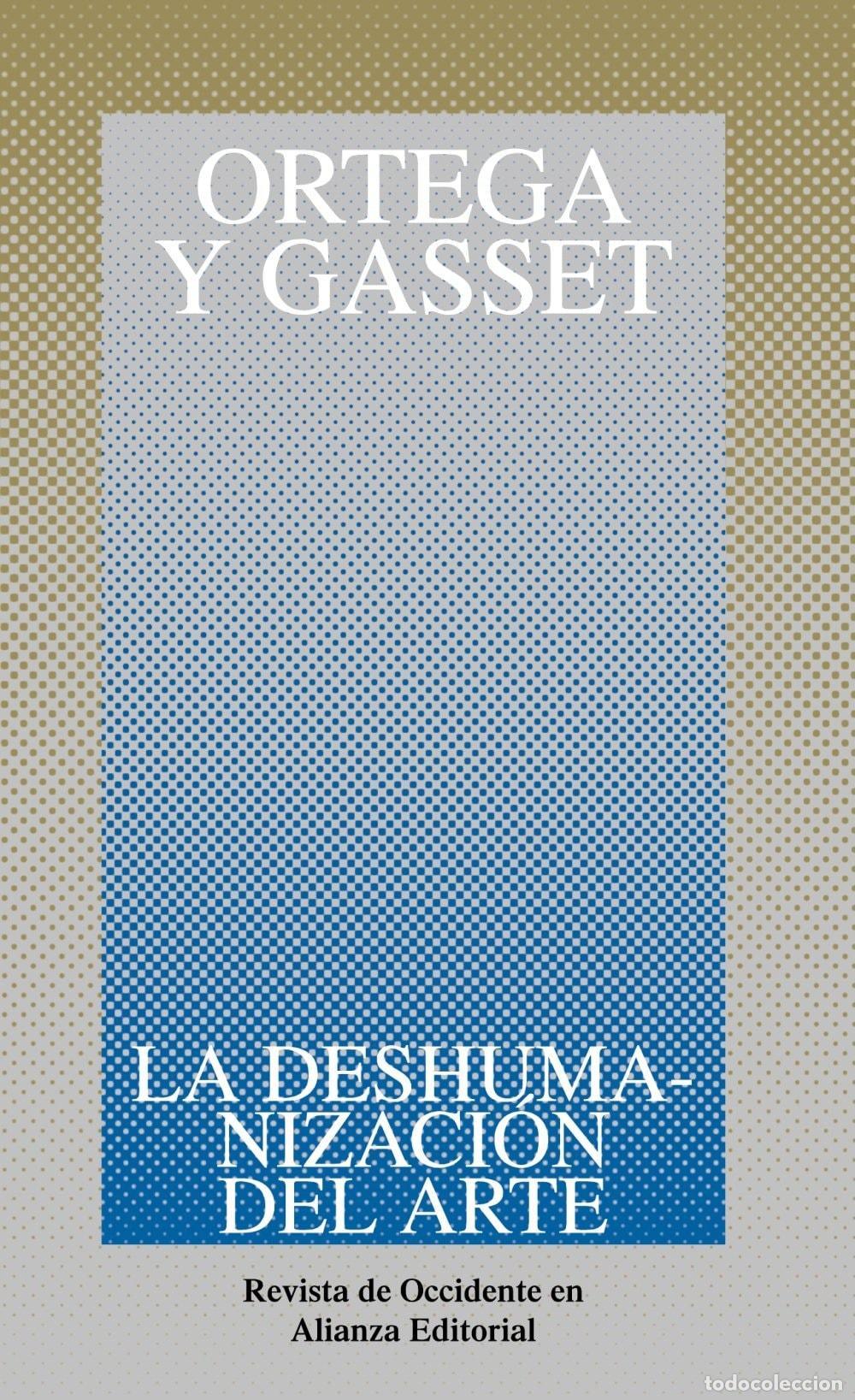 Livres: LA DESHUMANIZACI&Oacute;N DEL ARTE Y OTROS ENSAYOS DE EST&Eacute;TICA (OBRAS DE JOS&Eacute; ORTEGA Y GASSET (OGG)) ORTEGA