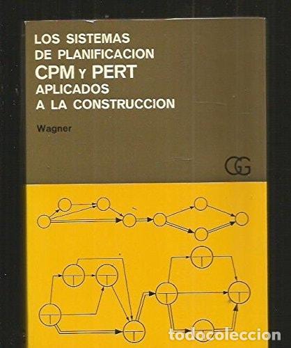Libros: SISTEMAS DE PLANIFICACI&Oacute;N CPM Y PERT APLICADOS A LA CONSTRUCCI&Oacute;N (SIN COLECCION) WAGNER, GERHARD -