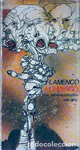 books: FLAMENCO : UNA APROXIMACI&Oacute;N CRITICA: INTRODUCCI&Oacute;N A LAS RAICES Y FORMAS DEL FLAMENCO [TAPA BLANDA] J