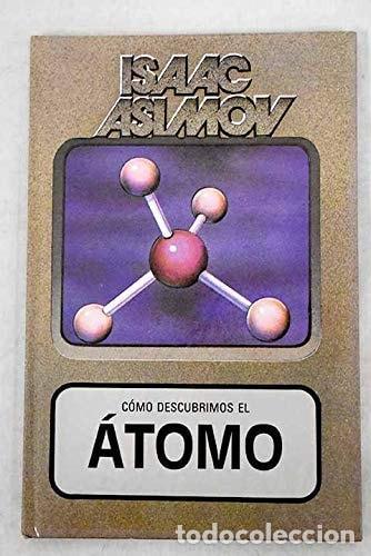 Libros: COMO DESCUBRIMOS EL ATOMO/HOW DID WE FIND OUT ABOUT ATOMS ASIMOV, ISAAC -
