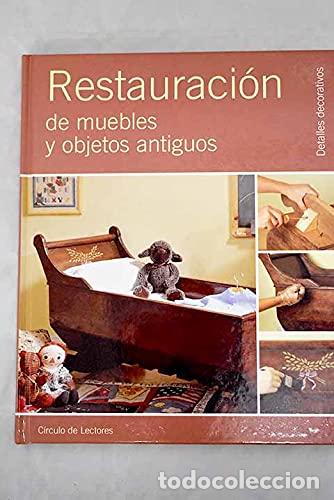 Libros: Restauraci&oacute;n de muebles y objetos antiguos - Saavedra, Leonora - Foto 2