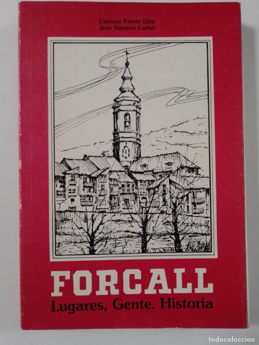 Libros: Forcall. Lugares, gente, historia. Carmen Ferrer LLop - Jos&eacute; Sabater Carb&oacute;. 1986. ISBN 8439872534