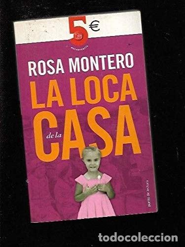 Libros: LOCA DE LA CASA, LA MONTERO GAYO, ROSA -