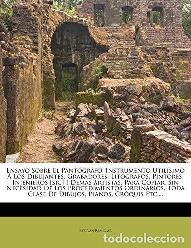 Libros: ENSAYO SOBRE EL PANT&Oacute;GRAFO: INSTRUMENTO UTIL&Iacute;SIMO &Aacute; LOS DIBUJANTES, GRABADORES, LIT&Oacute;GRAFOS, PINTORES