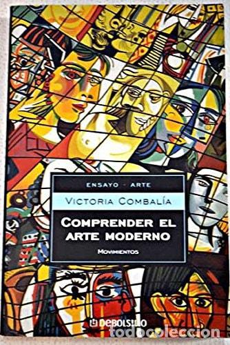 Libros: COMPRENDER EL ARTE MODERNO (ENSAYO-ARTE) [TAPA BLANDA] DEBATE AND JOLIS OLIVE, ANNA -