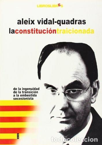 B&uuml;cher: LA CONSTITUCI&Oacute;N TRAICIONADA : DE LA INGENUIDAD DE LA TRANSICI&Oacute;N A LA EMBESTIDA SECESIONISTA [TAPA BL
