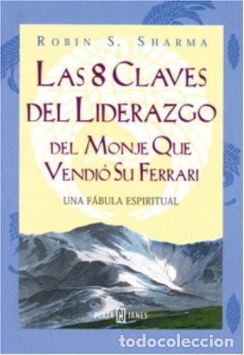 Libros: 8 CLAVES DEL LIDERAZGO DEL MONJE QUE VENDI&Oacute; SU FERRARI [TAPA BLANDA] SHARMA, ROBIN S. -