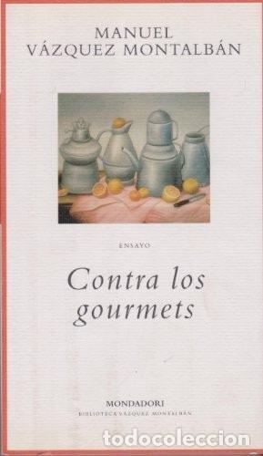 books: CONTRA LOS GOURMETS (BIBLIOTECA VAZQUEZ MONTALBAN) [TAPA DURA] MONTALBAN, MANUEL VAZQUEZ -