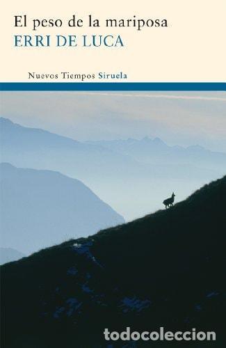 Libri di seconda mano: EL PESO DE LA MARIPOSA: 187 (NUEVOS TIEMPOS) [TAPA BLANDA] DE LUCA, ERRI AND GUMPERT, CARLOS -