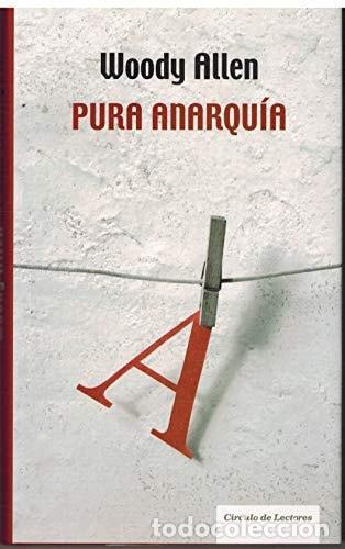 Libros: PURA ANARQU&Iacute;A ALLEN, WOODY -