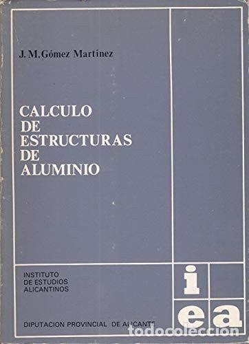 Libri di seconda mano: CALCULO DE ESTRUCTURAS DE ALUMINIO [TAPA BLANDA] G&Oacute;MEZ MART&Iacute;NEZ, J. M. -