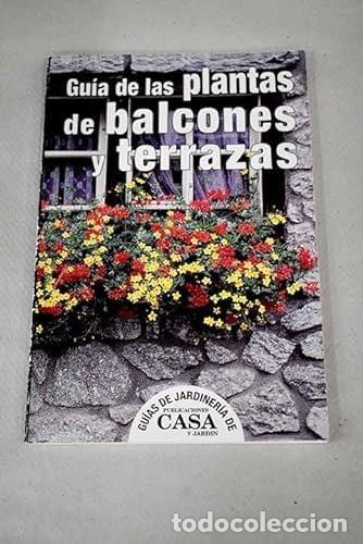 Libros: GU&Iacute;A DE PLANTAS DE BALCONES Y TERRAZAS VV.AA -