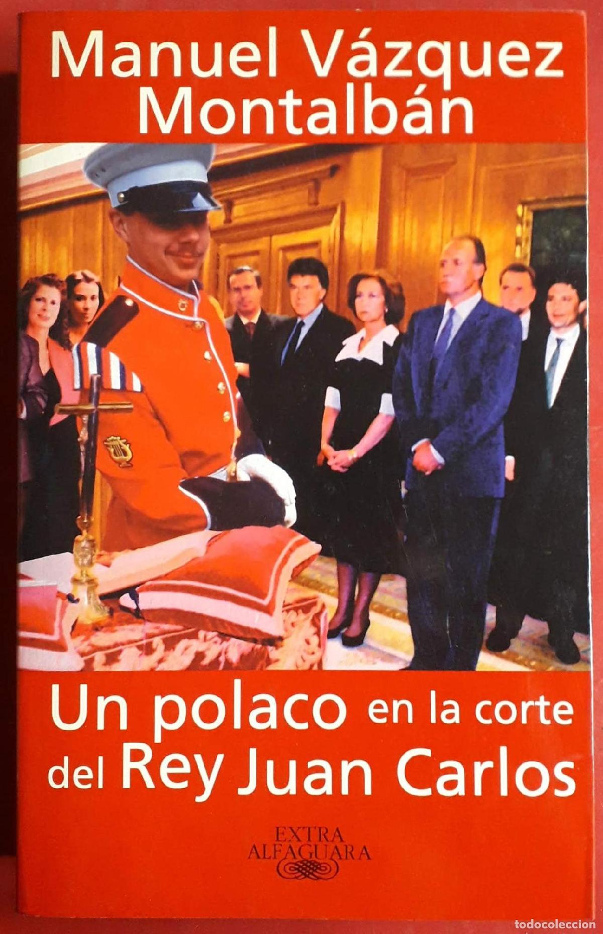 Libri di seconda mano: UN POLACO EN LA CORTE DEL REY JUAN CARLOS MANUEL V&Aacute;ZQUEZ MONTALB&Aacute;N -