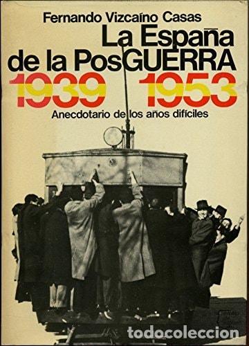 B&uuml;cher: LA ESPA&Ntilde;A DE LA POSGUERRA. 1939 / 1953 [TAPA DURA] FERNANDO VIZCAINO CASAS -
