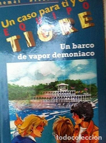 Libros: UN CASO PARA TI Y EL EQUIPO TIGRE. UN BARCO DE VAPOR DEMONIACO. CON MATERIAL PARA RESOLVER LOS ENIGM