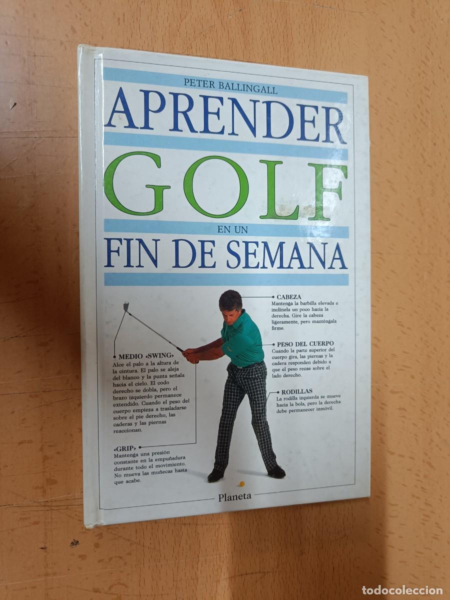 Libros: APRENDER GOLF EN UN FIN DE SEMANA. PETER BALLINGALL. PLANETA. - Foto 1