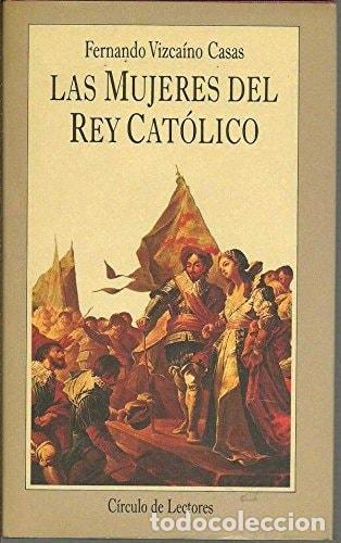 Libri di seconda mano: LAS MUJERES DEL REY CAT&Oacute;LICO [HARDCOVER] FERNANDO VIZCAINO CASAS -