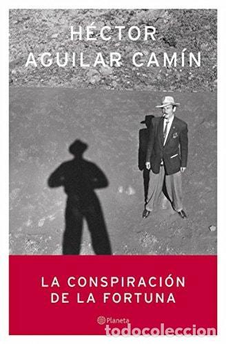 Libri di seconda mano: LA CONSPIRACI&Oacute;N DE LA FORTUNA - Aguilar Cam&iacute;n, H&eacute;ctor