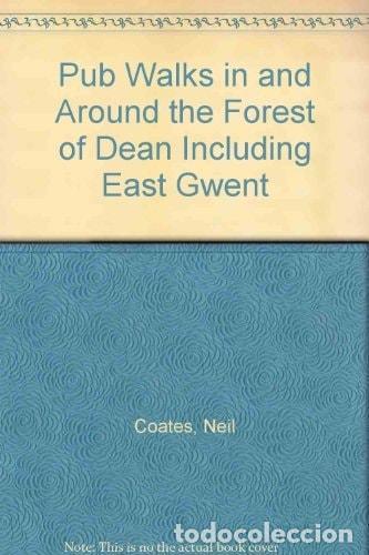Libros: PUB WALKS IN AND AROUND THE FOREST OF DEAN INCLUDING EAST GWENT COATES, NEIL -