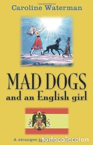 Libros: MAD DOGS AND AN ENGLISH GIRL: A STRANGER IN FRANCO'S SPAIN WATERMAN, CAROLINE -
