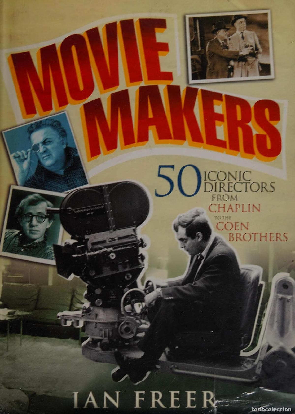 Libros: MOVIE MAKERS: 50 ICONIC DIRECTORS FROM CHAPLIN TO THE COEN BROTHERS FREER, IAN -