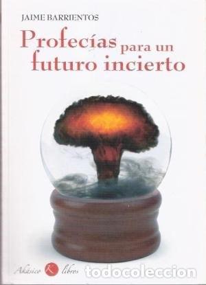 Libros: PROFEC&Iacute;AS PARA UN FUTURO INCIERTO BARRIENTOS, JAIME -