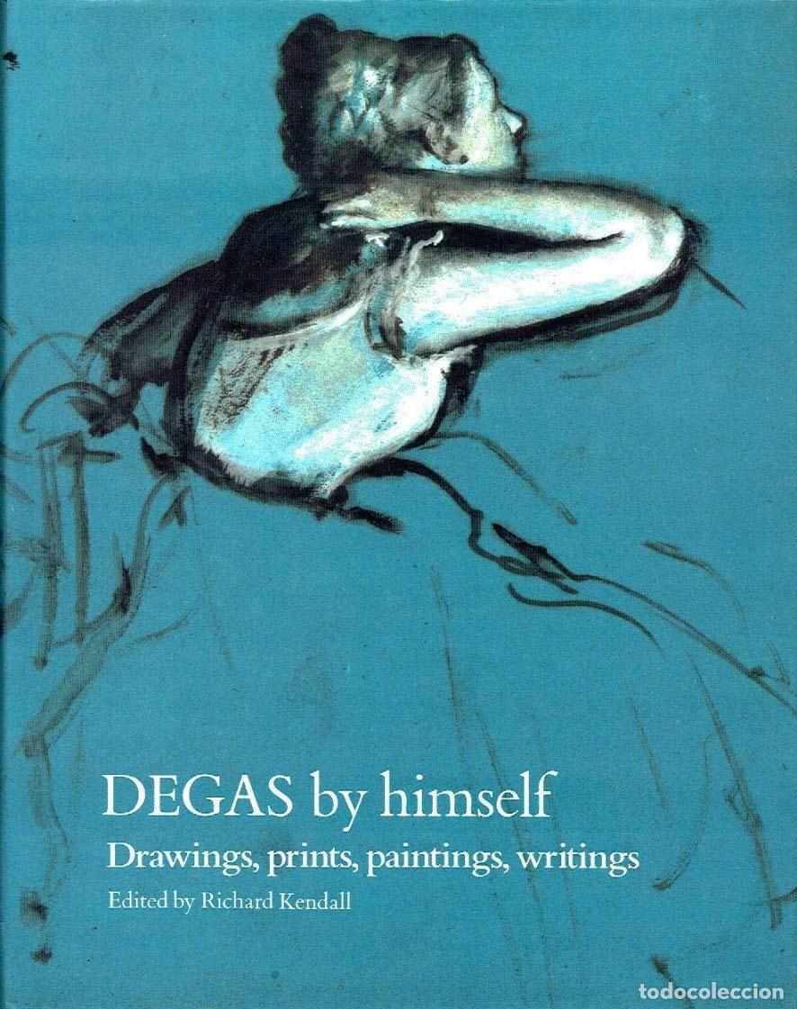 Libri di seconda mano: DEGAS BY HIMSELF: DRAWINGS, PRINTS, PAINTINGS, WRITINGS (BY HIMSELF SERIES) DEGAS, EDGAR AND KENDALL