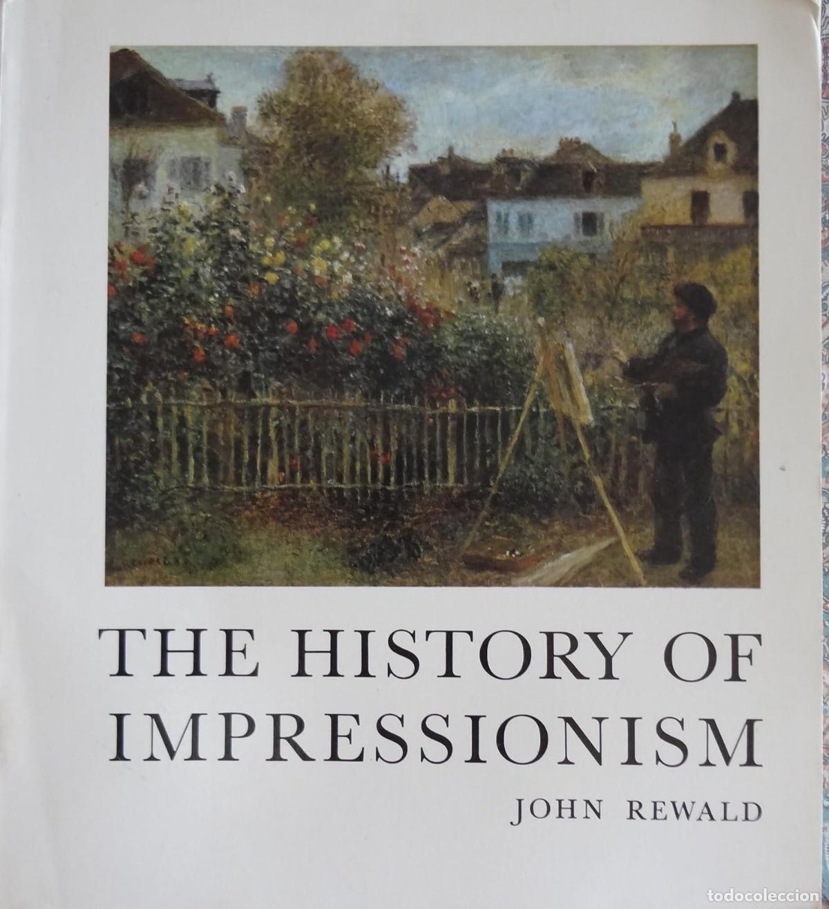 Libri di seconda mano: THE HISTORY OF IMPRESSIONISM REWALD, JOHN -