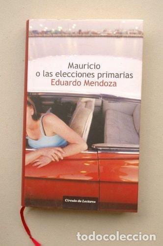 Libros: MAURICIO O LAS ELECCIONES PRIMARIAS MENDOZA, EDUARDO -
