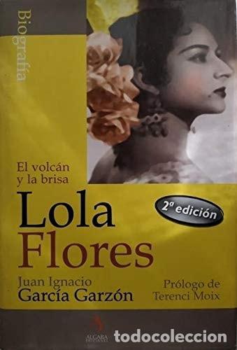 Libros: LOLA FLORES : LA ZAMBRA DE UN VOLC&Aacute;N: 2 (BIOGRAFIA / BIOGRAPHY) GARCIA, J. I. Y. OTRA -