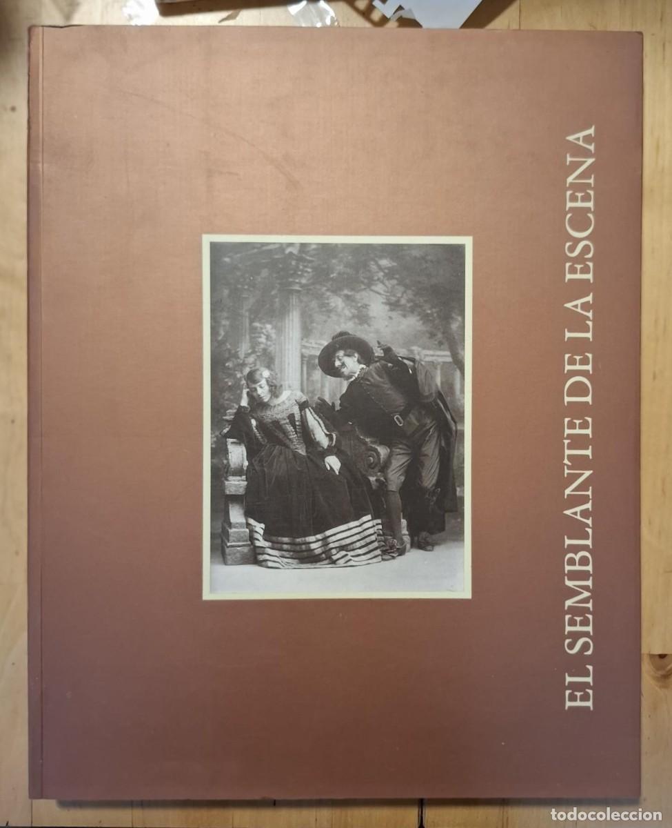 Libros: Andr&eacute;s Pel&aacute;ez (Edici&oacute;n) - EL SEMBLANTE DE LA ESCENA (FOTOGRAF&Iacute;AS DE TEATRO 1860-1936)