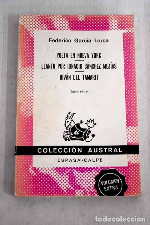 Libros: Poeta en Nueva York ; Llanto por Ignacio S&aacute;nchez Mej&iacute;as ; Div&aacute;n del Tamarit.- Garc&iacute;a Lorca, Federico