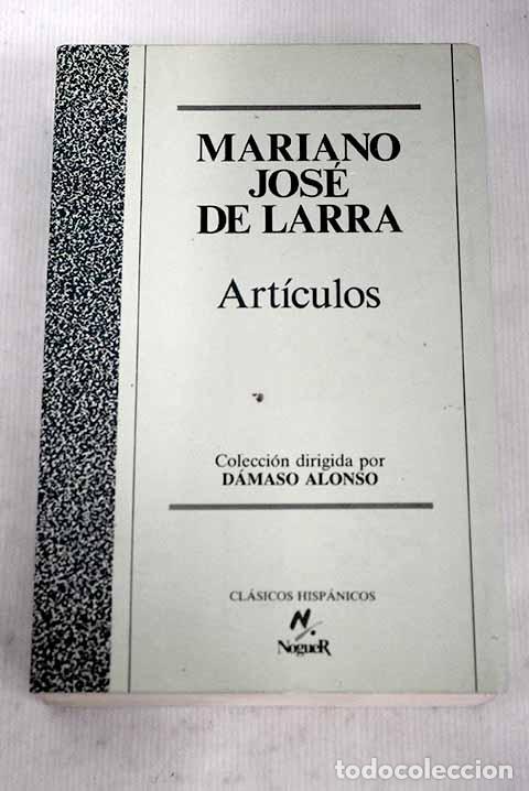 Libros: Art&iacute;culos: Larra, Mariano Jos&eacute; de.- Larra, Mariano Jos&eacute; de