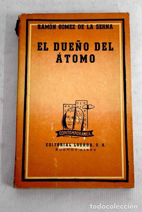 Libros: El due&ntilde;o del &aacute;tomo: G&oacute;mez de la Serna, Ram&oacute;n.- G&oacute;mez de la Serna, Ram&oacute;n