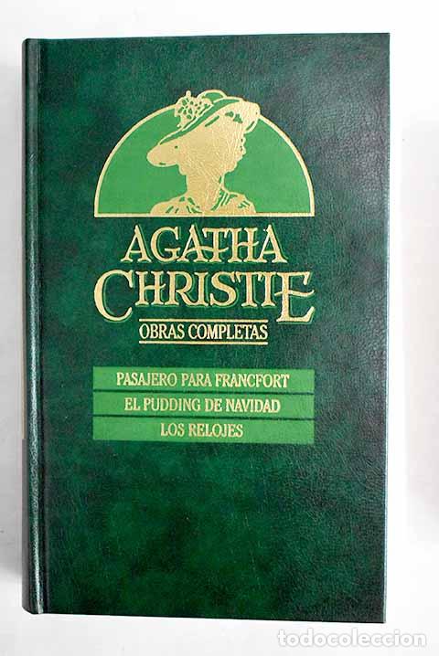 Libros: Pasajero para Francfort ; El pudding de Navidad ; Los relojes.- Christie, Agatha