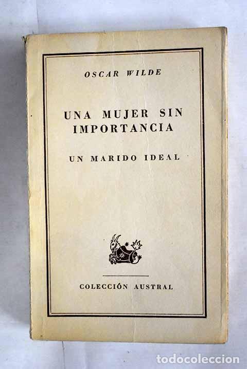 Libros: Una mujer sin importancia ; Un marido ideal.- Wilde, Oscar