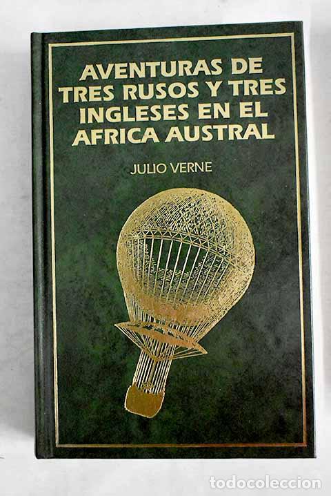 Libros: Aventuras de tres rusos y de tres ingleses en el &Aacute;frica austral.- Verne, Julio