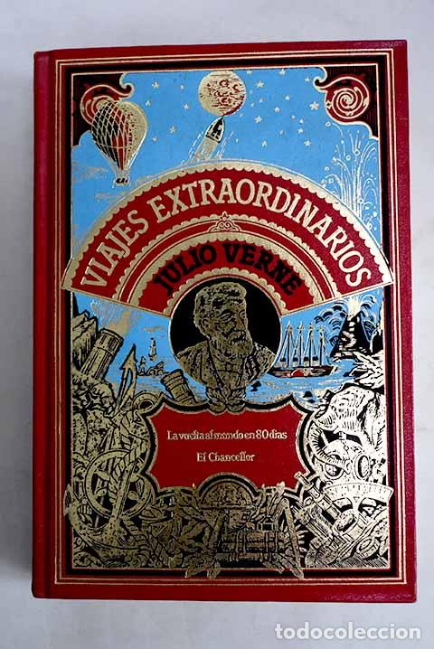 Libros: La vuelta al mundo en ochenta d&iacute;as ; El Chancellor .- Verne, Julio